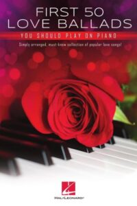 First 50 Love Ballads You Should Play On Piano (Easy Piano) sheet music partitura partition noten spartiti